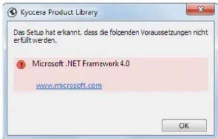 Kycocera Product Library Das Setup hat erkannt, dass die folgenden Voraussetzungen nicht erfüllt werden. ① Microsoft .NET Framework 4.0 www.microsoft.com OK