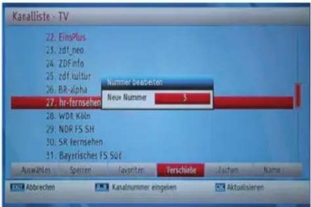 Kanalliste - TV 22. EinsPlus 23. zdf_neo 24. ZDFinfo 25. zdf_kultur 26. BR-alpha 27. hr-fernsehen 28. WDR Köln 29. NDR FS SH 30. SR fernsehen 31. Bayerisches FS Süd Nummer Beziehen Neue Nummer 3 Auswählen Sperten Favoriten Verschiebe Sachen Name EBT Abbrevchen Kanalnummer eingehen Aktualisieren