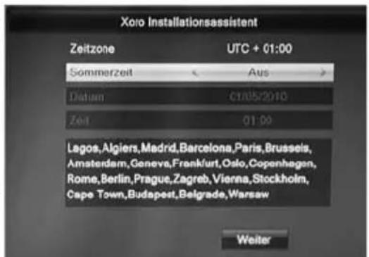Xoro Installationsassistent Zeitzone UTC + 01:00 Sommerzeit Aus Datum 01/05/2010 Zeit 01:00 Lagos, Algiers, Madrid, Barcelona, Paris, Brussels, Amsterdam, Geneva, Frankfurt, Oslo, Copenhagen, Rome, Berlin, Prague, Zagreb, Vienna, Stockholm, Cape Town, Budapest, Belgrade, Warsaw Weiter