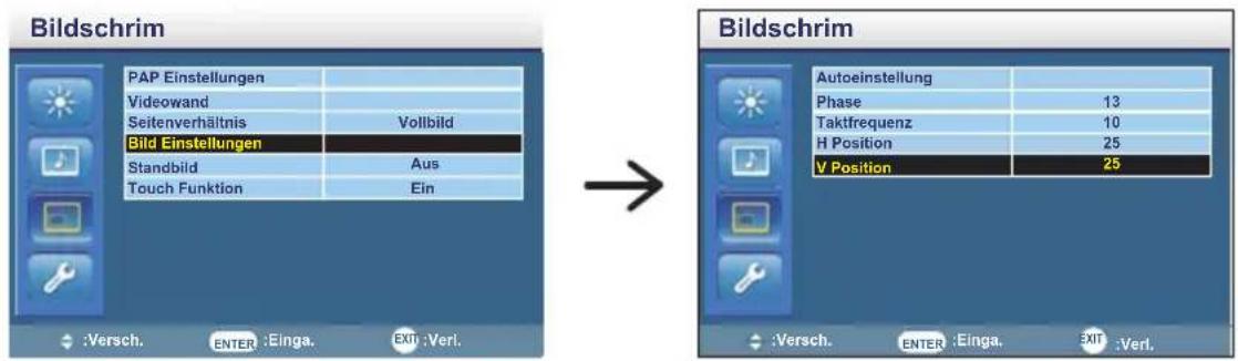 Bildschrim PAP Einstellungen Videowand Seitenverhältnis Vollbild Bild Einstellungen Standbild Aus Touch Funktion Ein → Bildschrim Autoeinstellung Phase 13 Taktfrequenz 10 H Position 25 V Position 25 :Versch. ENTER :Einga. EXIT :Verl. :Versch. ENTER :Einga. EXIT :Verl.