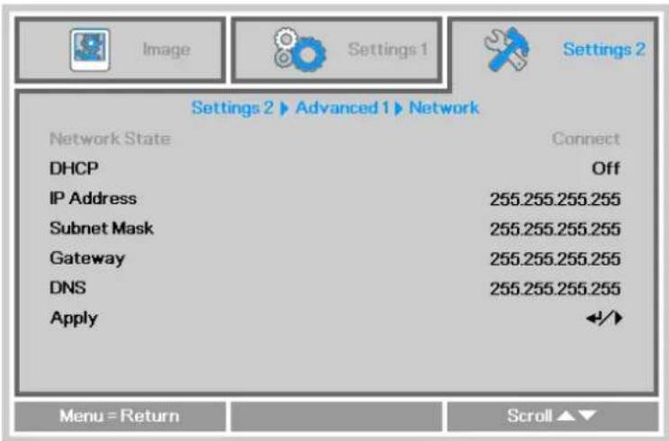 Settings 2 ▶ Advanced 1 ▶ Network Network State DHCP IP Address Subnet Mask Gateway DNS Apply Connect Off 255.255.255.255 255.255.255.255 255.255.255.255 255.255.255.255 255.255.255.255 ←/→ Menu = Return Scroll ▲▼