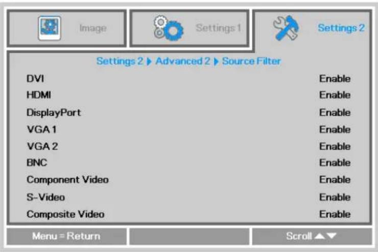 Settings 2 ▶ Advanced 2 ▶ Source Filter DVI HDMI DisplayPort VGA 1 VGA 2 BNC Component Video S-Video Composite Video Enable Enable Enable Enable Enable Menu = Return Scroll ▲▼