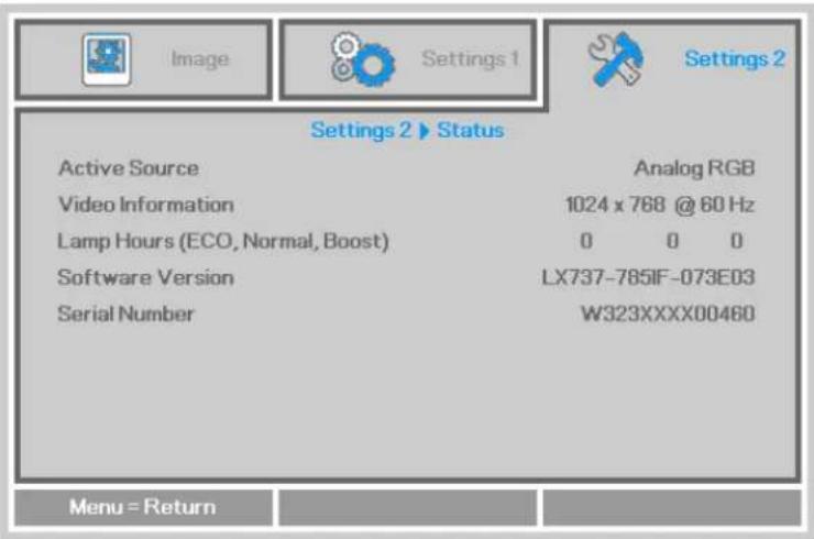 Settings 2 ▶ Status Active Source Video Information Lamp Hours (ECO, Normal, Boost) Software Version Serial Number Analog RGB 1024 x 768 @ 60 Hz 0 0 0 LX737-785IF-073E03 W323XXXX00460 Menu = Return