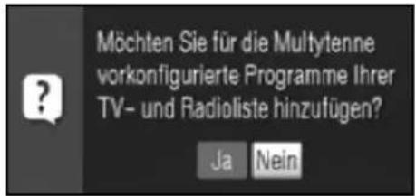 Möchten Sie für die Multiytenne vorkonfigurierte Programme Ihrer TV- und Radioliste hinzufügen? Ja Nein