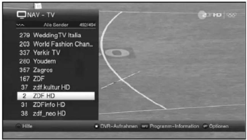 NAV - TV 279 WeddingTV Italia 203 World Fashion Chan... 337 Yerkir TV 280 Youdem 357 Zagros 167 ZDF 37 zdf.kultur HD 2 ZDF HD 31 ZDFinfo HD 38 zdf_neo HD Hilfe DVR-Aufnahmen Programm-Information Optionen