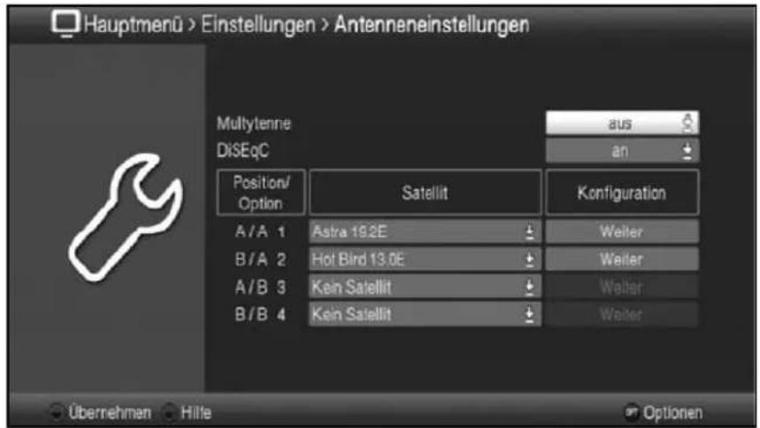Hauptmenü > Einstellungen > Antenneneinstellungen Multiylenne diSEqC Position/Option Satellit Konfiguration A/A 1 Astra 19.2E Weiter B/A 2 Hot Bird 13.0E Weiter A/B 3 Kein Satellit Weiter B/B 4 Kein Satellit Weiter Übernehmer Hilfe Optionen