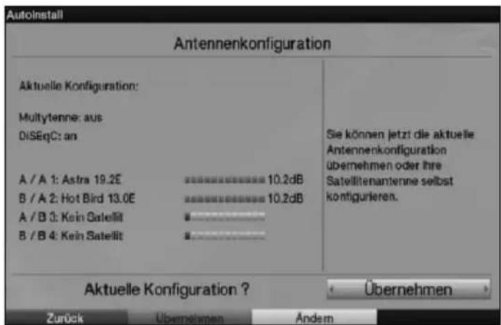 Autoinstall Antennenkonfiguration Aktuelle Konfiguration: Multiytenne: aus DiSErqC: an A / A 1: Astra 19.2E 10.2dB B / A 2: Hot Bird 13.0E 10.2dB A / B 3: Kein Satellit B / B 4: Kein Satellit Sie können jetzt die aktuelle Antennenkonfiguration übernehmen oder ihre Satellitenanterne selbst kontigurieren. Aktuelle Konfiguration ? Übernehmen Zurück Übernehmen Änderm