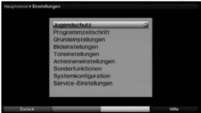 Hauptmenü > Einstellungen Jugendschutz Programmzeitschrift Grundeinstellungen Bildeinstellungen Toneinstellungen Antenneneinstellungen Sonderfunktionen Systemkonfiguration Service-Einstellungen Zurück Hilfe