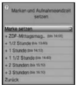 Marken und Aufnahmeendzeit setzen Marke setzen + ZDF-Mittagsmag_ (bis 14.00) + 1/2 Stunde (bis 13.60) + 1 Stunde (bis 14.10) + 1 1/2 Stunde (bis 14.60) + 2 Stunden (bis 15.10) + 3 Stunden (bis 16.10) Zurück