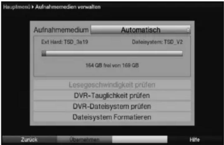 Hauptmenü > Aufnahmemedien verwalten Aufnahmemedium Automatisch Ext Hard: TSD_3a19 Dateisystem: TSD_V2 164 GB frei von 169 GB Lesegeschwindigkeit prüfen DVR-Tauglichkeit prüfen DVR-Dateisystem prüfen Dateisystem Formatieren Zurück Übernehmen Hilfe