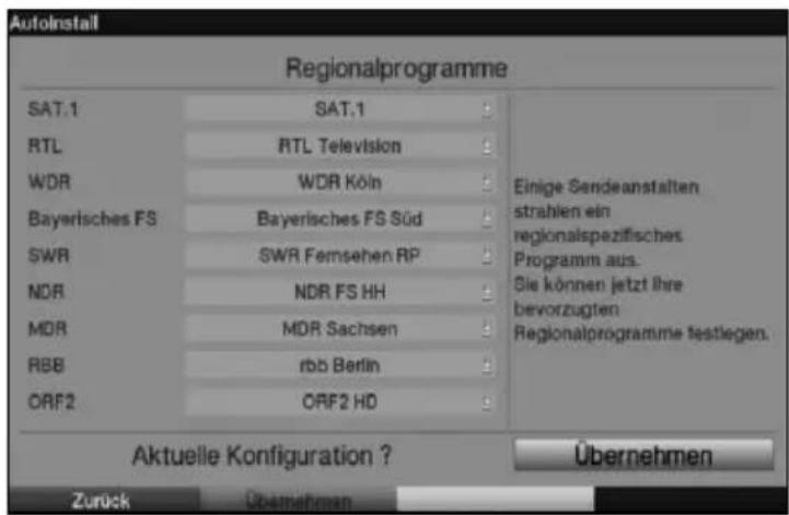 Autolnstall Regionalprogramme SAT.1 SAT.1 RTL RTL Television WDR WDR Köln Bayerisches FS Bayerisches FS Süd SWR SWR Fernsehen RP NDR NDR FS HH MDR MDR Sachsen RBB rbb Berlin ORF2 ORF2 HD Einige Sendeanstalten strahlen ein regionalspezifisches Programm aus. Sie können jetzt ihre bevorzugten Regionalprogramme festlegen. Aktuelle Konfiguration ? Übernehmen Zurück Übernehmen