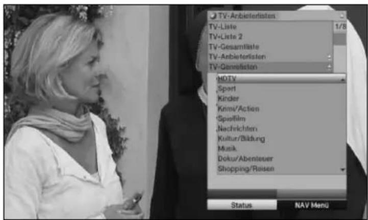 TV-Arbieterlisten TV-Liste 1/8 TV-Liste 2 TV-Gesamtliste TV-Arbieterlisten TV-Genelisten HDTV , Sport Kinder Krim/Action Spielfilm Nachrichten Kultur/Bildung Musik Doku/Abenteuer Shopping/Raisen Status NAV Menu
