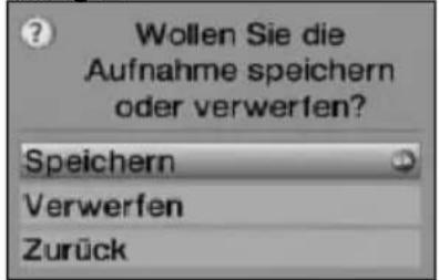 Wollen Sie die Aufnahme speichern oder verwerfen? Speichern Verwerfen Zurück