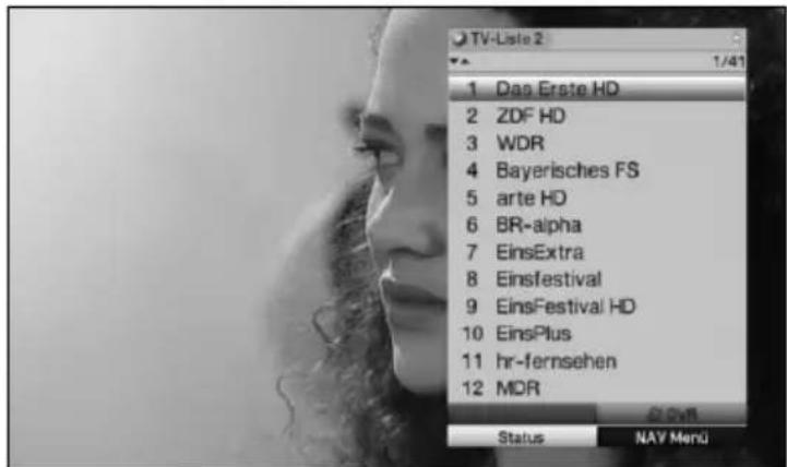 TV-Liste 2 1/41 1 Das Erste HD 2 ZDF HD 3 WDR 4 Bayerisches FS 5 arte HD 6 BR-alpha 7 EinsExtra 8 Einsfestival 9 EinsFestival HD 10 EinsPlus 11 hr-fernsehen 12 MDR Status NAV Menu