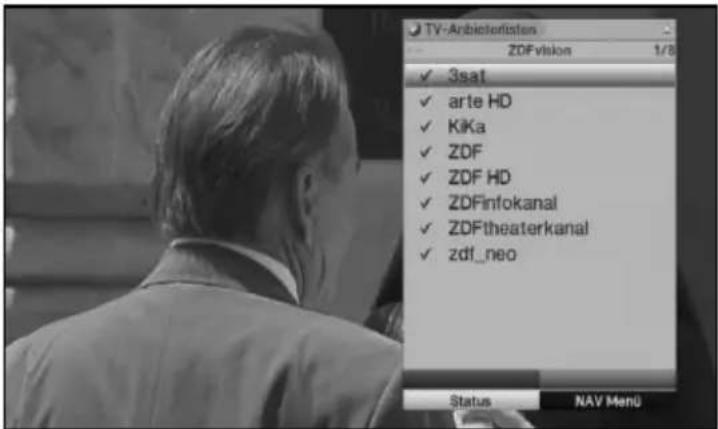 TV-Arbieterlistian ZDFvision 1/8 ✓ 3sat ✓ arte HD ✓ Kika ✓ ZDF ✓ ZDF HD ✓ ZDFinfokanal ✓ ZDFtheaterkanal ✓ zdf_neo Status NAV Men0