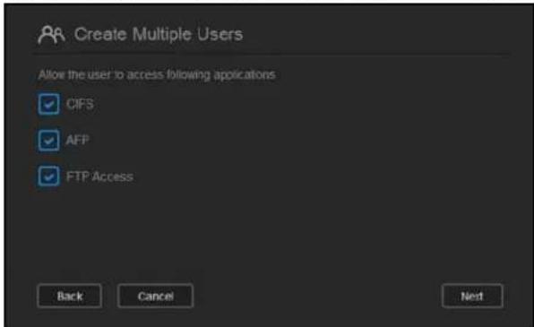 Create Multiple Users Allow the user to access following applications CIFS AFP FTP Access Back Cancel Next