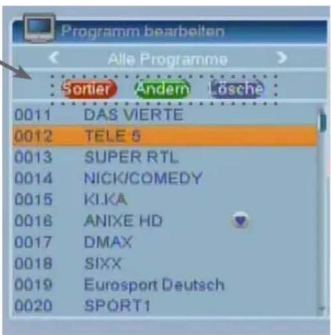 Programm bearbeiten Alle Programme Sortier Andern Lösche 0011 DAS VIERTE 0012 TELE 5 0013 SUPER RTL 0014 NICK/COMEDY 0015 KI.KA 0016 ANIXE HD 0017 DMAX 0018 SIXX 0019 Eurosport Deutsch 0020 SPORT1