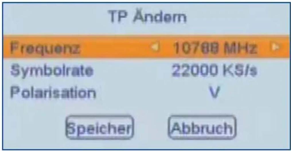 TP Ändern Frequenz 10788 MHz Symbolrate 22000 K$/s Polarisation V Speicher Abbruch