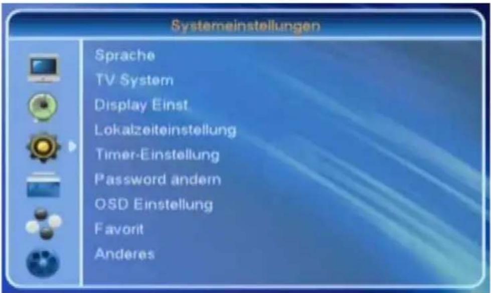 Systemeinstellungen Sprache TV System Display Einst Lokalzeiteinstellung Timer-Einstellung Password ändern OSD Einstellung Favorit Anderes