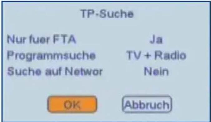 TP-Suche Nur fuer FTA Ja Programmsuche TV + Radio Suche auf Networ Nein OK Abbruch