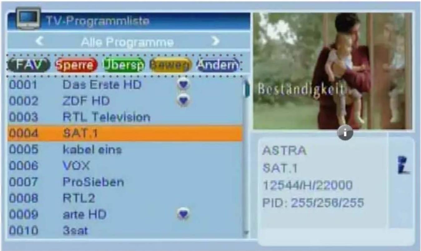 TV-Programmliste Alle Programme FAV Sperre Übersp Beweg Anderm 0001 Das Erste HD 0002 ZDF HD 0003 RTL Television 0004 SAT.1 0005 kabel eins 0006 VOX 0007 ProSieben 0008 RTL2 0009 arte HD 0010 3sat Beständigkeit ASTRA SAT.1 12544/H/22000 PID: 255/256/255