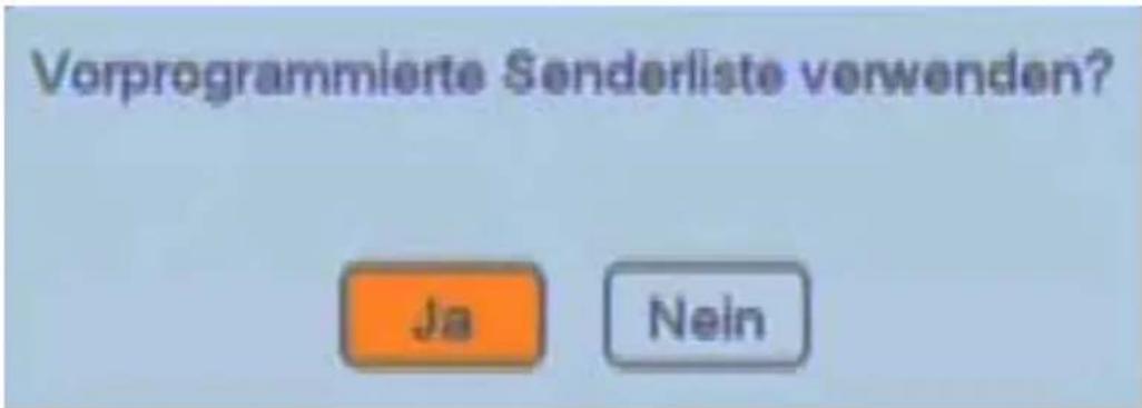 Vorprogrammierte Senderliste verwenden? Ja Nein