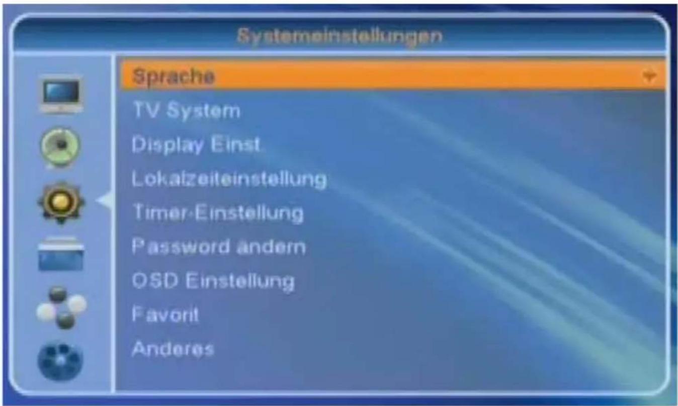 Systemeinstellungen Sprache TV System Display Einst. Lokaizeiteinstellung Timer-Einstellung Password ändern OSD Einstellung Favorit Anderes
