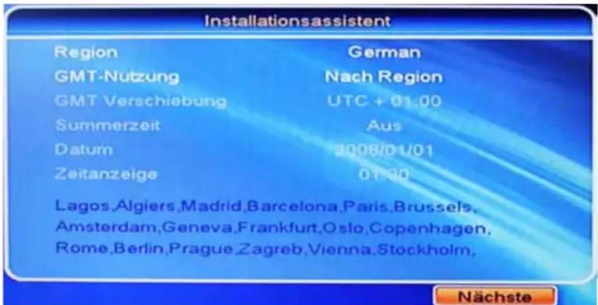 Installationsassistent Region German GMT-Nutzung Nach Region GMT Verschiebung UTC + 01.00 Summerzeit Aus Datum 1998/01/01 Zeitanzeige 01:00 Lagos,Algiers,Madrid,Barcelona,Paris,Brussels, Amsterdam,Geneva,Frankfurt,Oslo,Copenhagen, Rome,Berlin,Prague,Zagreb,Vienna,Stockholm, Nächste