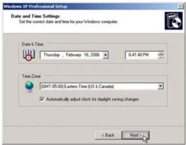 Windows XP Professional Setup Date and Time Settings Set the correct date and time for your Windows computer. Date & Time Thursday . February 16, 2006 6:41:48 PM Time Zone (GMT-05:00) Eastern Time (US & Canada) ✓ Automatically adjust clock for daylight saving changes < Back Next >