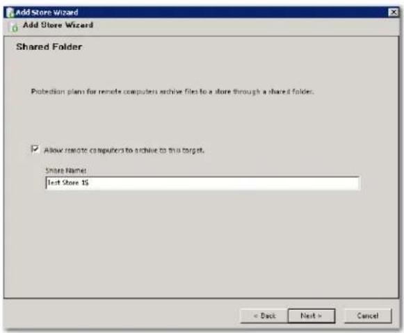 Add Store Wizard Add Store Wizard Shared Folder Protection plans for remote computers archive files to a store through a shared folder. Allow remote computers to archive to this target. Share Name: Test Store 15 < Back Next > Cancel