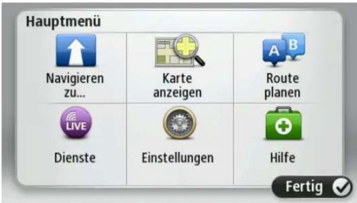 Hauptmenü Navigieren zu... Karte anzeigen Route planen Dienste Einstellungen Hilfe Fertig