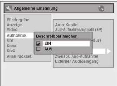 Algemeine Einstellung Wiedergabe Anzelge Video Aufnahme Uhr Kanal DivX Alles rückset. Auto-Kapitel Aud-Aufnahmeauswahl (XP) Beschreibbar machen EIN AUS Zweispr. Aud-Aufnahme Externer Audioingang