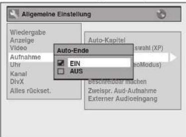 Algemeine Einstellung Wiedergabe Anzeige Video Aufnahme Uhr Kanal DivX Alles rückset. Auto-Kapitel EIN AUS Auto-Ende Einswahl (XP) (eoModus) Beschreiberbar machen Zweispr. Aud-Aufnahme Externer Audioelngang