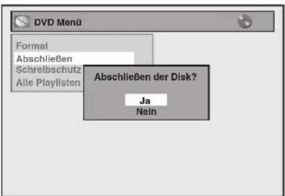 DVD Menu Format Abschließen Schreibsschutz Alle Playlisten Abschließen der Disk? Ja Nein
