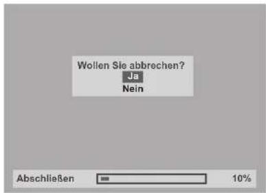 Wollen Sie abbrechen? Ja Nein Abschließen 10%