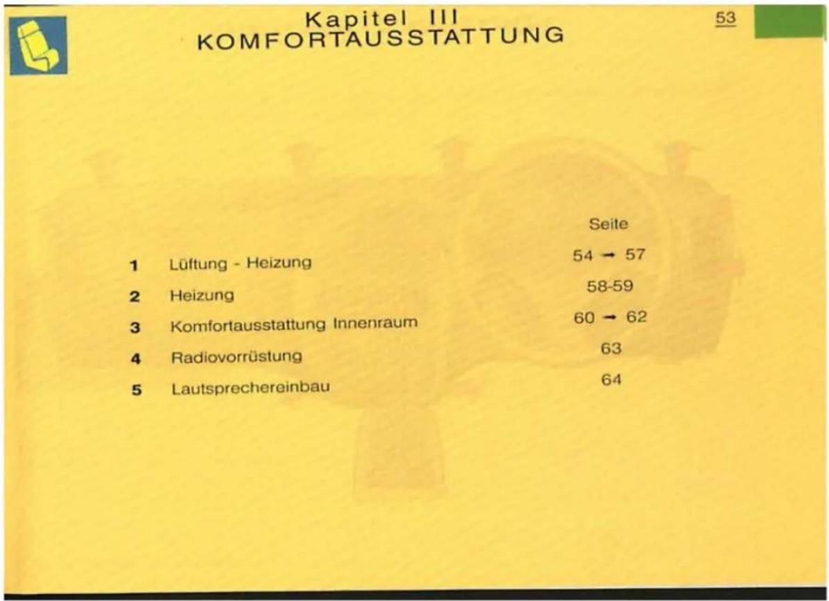 Kapitel III KOMFORTAUSSTATTUNG 53 Seite 1 Lüftung - Heizung 54 → 57 2 Heizung 58-59 3 Komfortausstattung Innenraum 60 → 62 4 Radiovorrüstung 63 5 Lautsprechereinbau 64