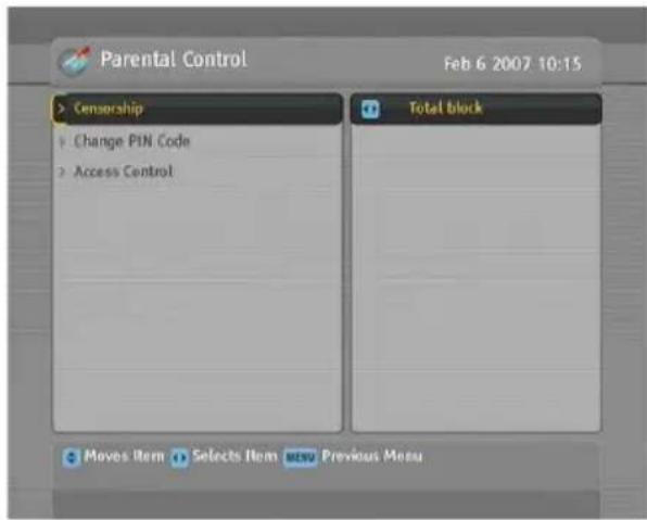 Parental Control Feb 6 2007 10:15 > Censorship + Change PIN Code > Access Control Total block Moves Item Selects Item New Previous Menu