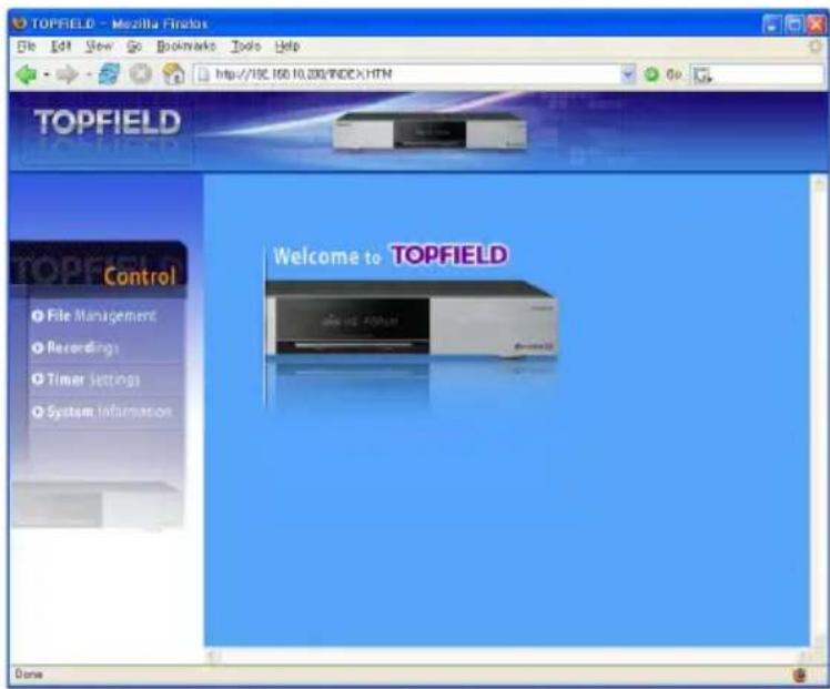 TOPFIELD - Mozilla Firefox File Edit View Go Bookmarks Tools Help http://19C.160.10.200/INDEX/HTM TOPFIELD Welcome to TOPFIELD Control File Management Recordings Timer Settings System Information Done