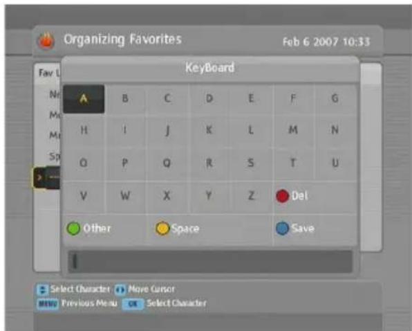 Organizing Favorites Feb 6 2007 10:33 Fav L Keyboard A B C D E F G H I J K L M N O P Q R S T U V W X Y Z Del Other Space Save I Select Character Move Censor Mkt Previous Menu OK Select Character