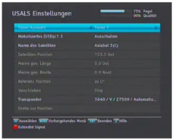 USALS Einstellungen 75% Pegel 00% Qualität Tuner Auswahl Turner 1 Motorisiertes DISEqc1.3 Ausschalten Name des Satelliten AsiaSat 3(C) Satelliten Position 105.5 Ost Meine goo. Länge 0.0 Ost Meine goo. Breite 0.0 Nord Referenz Position zu 0° Verschieben Stop Transponder 3640 / V / 27500 / Automatis... Drehe zur Position Auswählen Vorhergehendes Menu De Reenden Hilfe Extended Signal