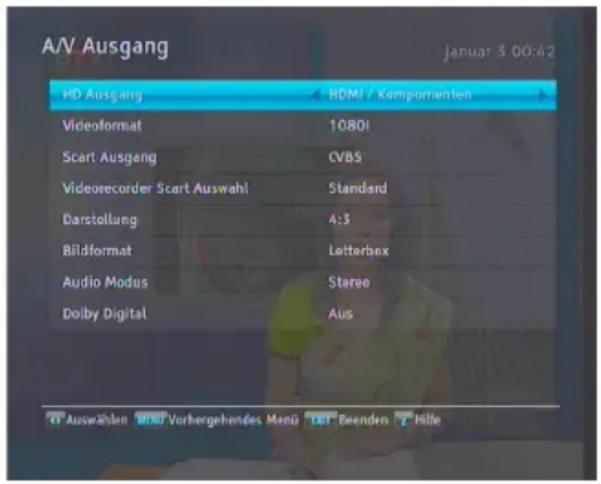A/V Ausgang Januar 3 00:42 HD Ausgang Videoformat Scart Ausgang Videorecorder Scart Auswahl Darstellung Bildformat Audio Modus Doiby Digital HDMI / Komponenten 10801 CVBS Standard 4:3 Letterbox Stereo Aus