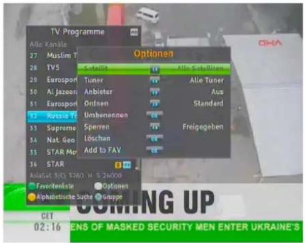 TV Programme Alle Konsla 27 Muslim T 28 TV5 29 Eurosport 30 Al Jazeera 31 Eurosport 32 Russie Tour 33 Supreme 34 Nat Geo 35 STAR Mo 36 STAR ASIASAT 501 5780 H S 26000 Favoriteista Optionen ● Alphabetische Suche Gruppe Optionen Safari Allie Satellite Tuner Alle Tuner Anbieter Aus Ordnien Standard Umbenanzen Freigegeben Sperren Löschan Add to FAV COMING UP CEI 02:16 WENS OF MASKED SECURITY MEN ENTER UKRAINE'S