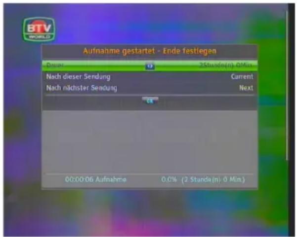 Aufnahme gestartet - Ende festlegen Dauer 2Stunde(n): 0Min Nach dieser Sendung Current Nach nächster Sendung Next 00:00:06 Aufnahme 0,0% (2 Stunde(n): 0 Min.)