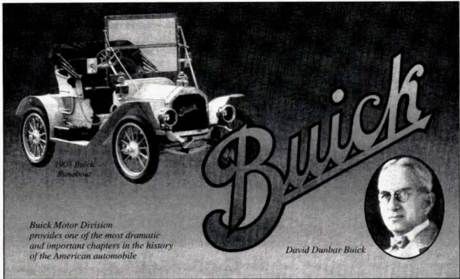 1908 Buick Runabout Buick Motor Division provides one of the most dramatic and important chapters in the history of the American automobile David Dunbar Buick