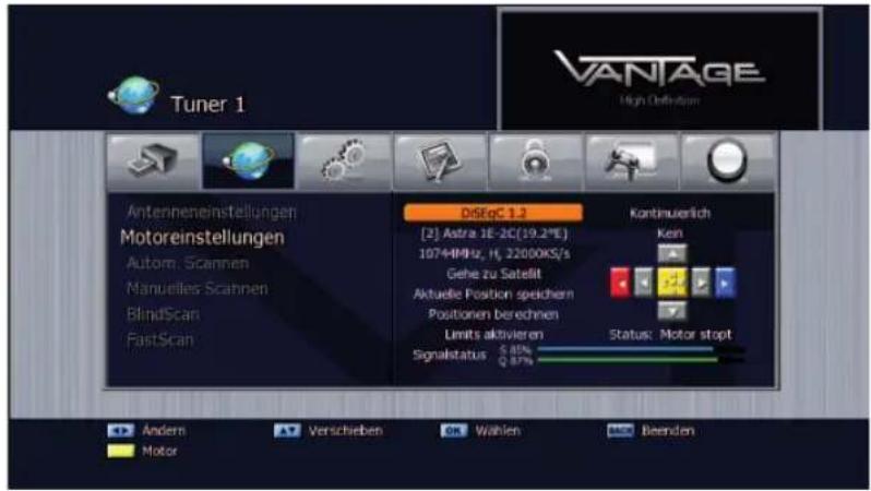 Tuner 1 VANTAGE High Definition Antenneneinstellungen Motoreinstellungen Autom. Scannen Manuelles Scannen BlindScan FastScan DiSgC 1.2 [2] Astra 1E-2C(19.2*E) 1074MHz, H, 22000KS/s Gehe zu Satellit Aktuelle Position speichem Positionen berechnen Limits aktivieren Signalstatus: ≤ 85% Q 87% Kontmuierlich Kein Status: Motor stopt Andern Verschieben Wahlen Beenden Motor
