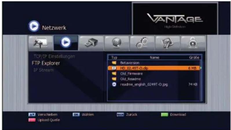 Netzwerk VANTAGE High Definition TCP/IP Einstellungen FTP Explorer IP Stream Typ Name Gröse Betaversion HD_02.49T-0.dip 6 MB Old_Firmware Old_Readme readtrie_english_0249T-0.jpg 74 KB Verschieben OK Wahlen TIME Zurück Download Upload Quelle