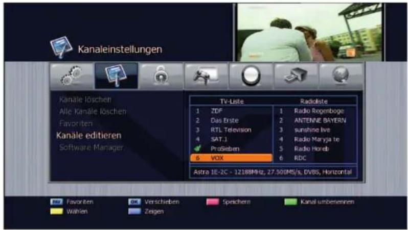 Kanaleinstellungen Kanale löschen Alle Kanale löschen Favoriten Kanale editieren Software Manager TV-Liste Radioliste 1 ZDF 2 Das Erste 3 RTL Television 4 SAT.1 ✓ ProSieben 6 VOX Radio Regenboge 2 ANTENNE BAYERN 3 sunshine live 4 Radio Maryja te 5 Radio Horeb 6 RDC Astra 1E-2C - 1218MHz, 27.300MS/s, DVBS, Horizontal Favoriten OK Verschieben Speichern Kanal umbenernen Wahlen Zeigen