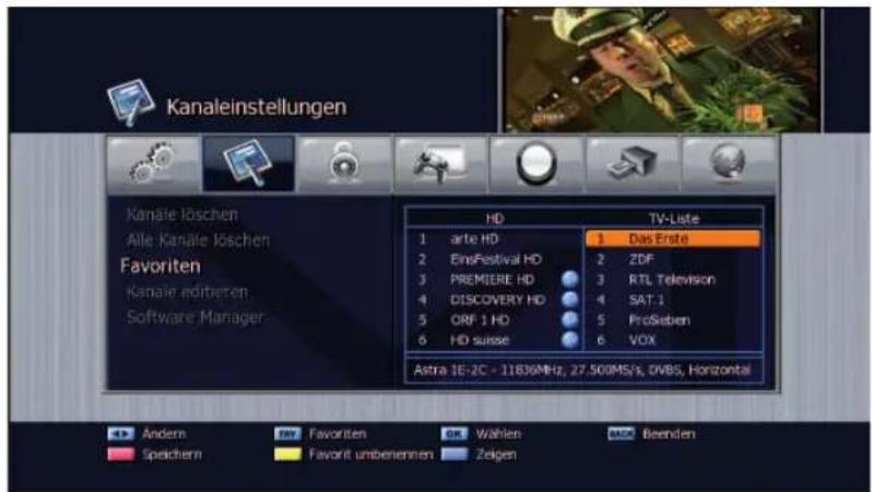 Kanaleinstellungen Kanäle löschen Alle Kanäle löschen Favoriten Kanäle editieren Software Manager HD 1 arte HD 2 EmsFestival HD 3 PREMIERE HD 4 DISCOVERY HD 5 ORF 1 HD 6 HD suisse TV-Liste 1 Das Erste 2 ZDF 3 RTL Television 4 SAT.1 5 ProSieben 6 VOX Astra 1E-2C - 11B36MHz, 27.500MS/s, DVBS, Horizontal Andern Spedern Favoriten Favorit umbenennen Wahlen Zeigen Beenden