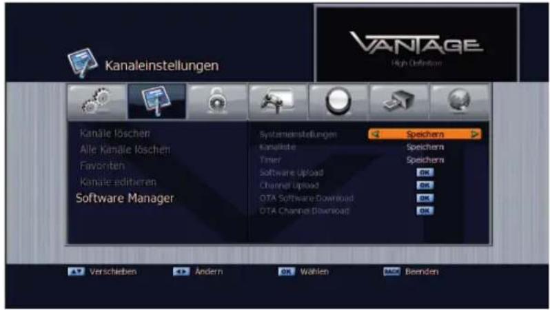 Kanaleinstellungen VANTAGE High Definition Kanäle löschen Alle Kanäle löschen Favoniten Kanäle editieren Software Manager Systemeinstellungen Speichern Kanalkste Speichern Timer Speichern Software Upload OK Channel Upload OK OTA Software Download OK OTA Channel Download OK Verschieben Ändern OK Wählen MAC Beenden