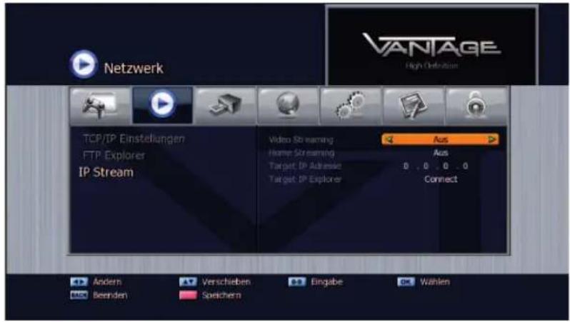 Netzwerk VANTAGE High Definition TCP/IP Einstellungen FTP Explorer IP Stream Video Streaming Home Streaming Target, DP Address Target, DP Explorer Aus Aus 0 . 0 . 0 . 0 Connect Ändern Verschieben Eingabe Wahlen ÄND Beenden Speichern